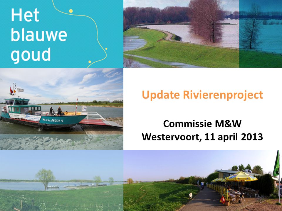 Update Rivierenproject Commissie M&W Westervoort, 11 april 2013
