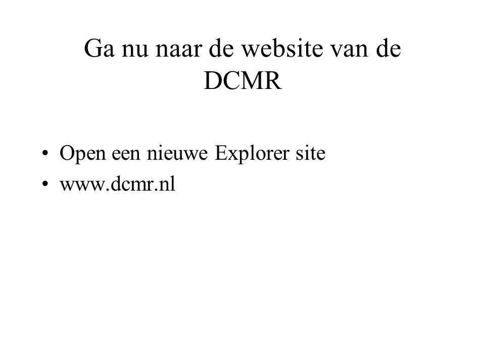 Ga nu naar de website van de DCMR •Open een nieuwe Explorer site •