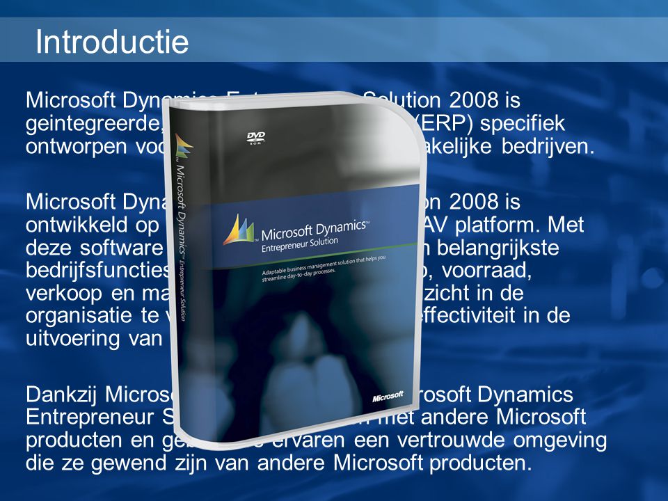 Microsoft Dynamics Entrepreneur Solution 2008 is geintegreerde, flexible bedrijfssoftware (ERP) specifiek ontworpen voor de behoeften van kleinzakelijke bedrijven.