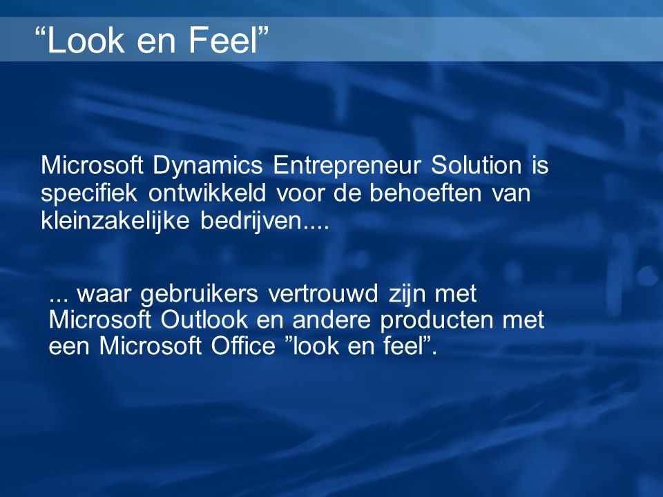 Look en Feel Microsoft Dynamics Entrepreneur Solution is specifiek ontwikkeld voor de behoeften van kleinzakelijke bedrijven