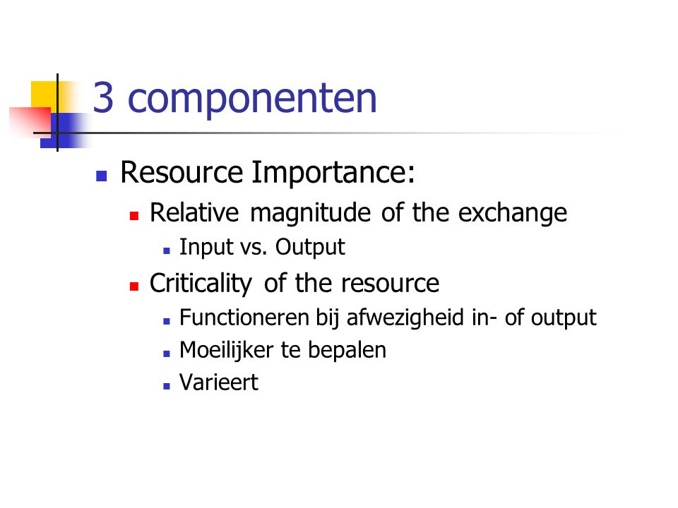 3 componenten  Resource Importance:  Relative magnitude of the exchange  Input vs.