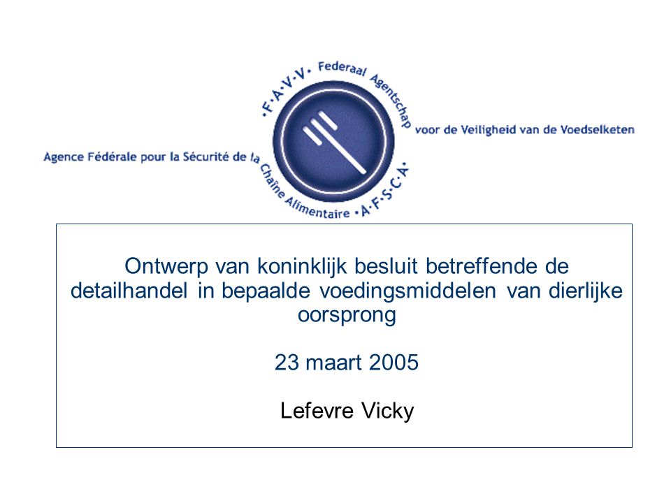 Ontwerp van koninklijk besluit betreffende de detailhandel in bepaalde voedingsmiddelen van dierlijke oorsprong 23 maart 2005 Lefevre Vicky