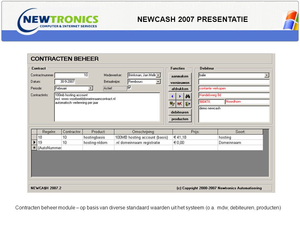 NEWCASH 2007 PRESENTATIE Contracten beheer module – op basis van diverse standaard waarden uit het systeem (o.a.