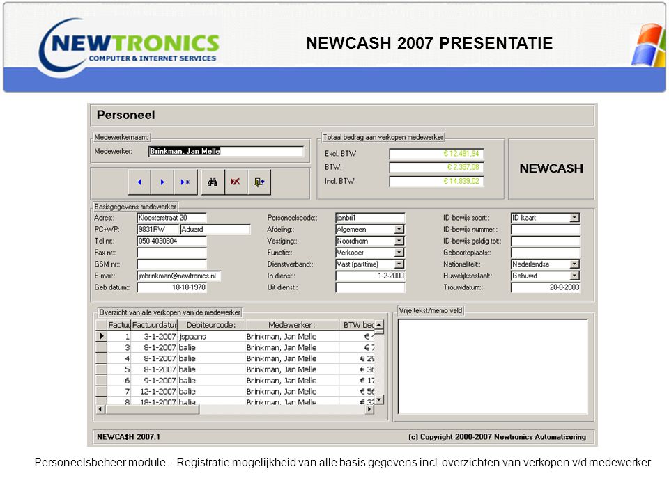 NEWCASH 2007 PRESENTATIE Personeelsbeheer module – Registratie mogelijkheid van alle basis gegevens incl.