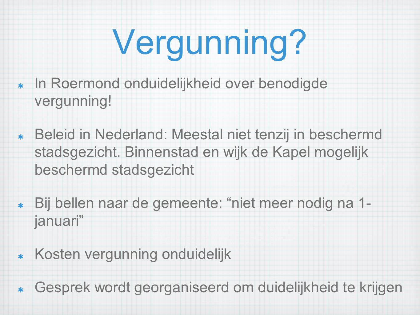 Vergunning. In Roermond onduidelijkheid over benodigde vergunning.
