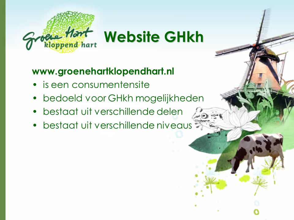 Website GHkh   •is een consumentensite •bedoeld voor GHkh mogelijkheden •bestaat uit verschillende delen •bestaat uit verschillende niveaus
