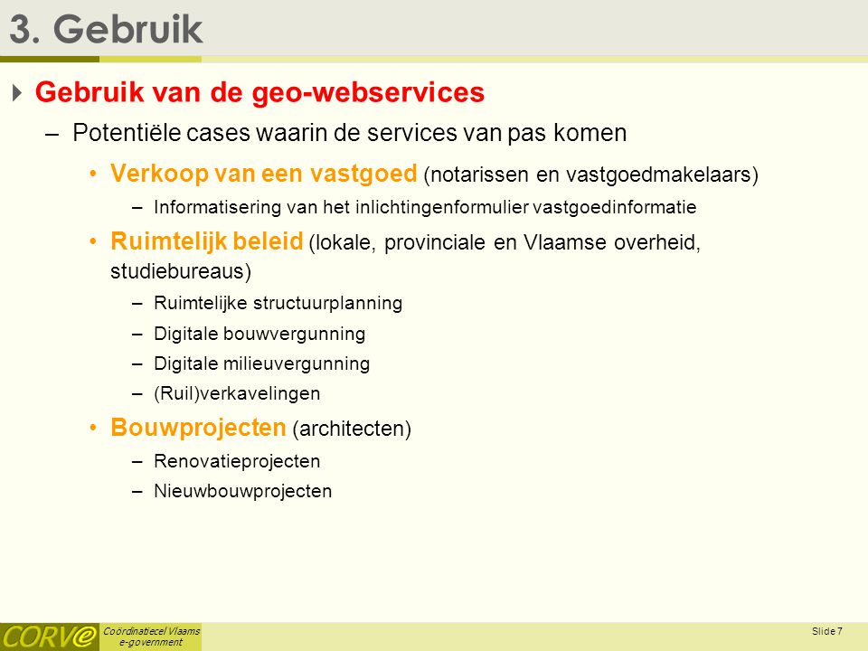 Coördinatiecel Vlaams e-government Slide 7 3.
