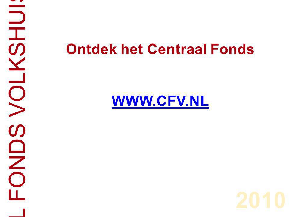 CENTRAAL FONDS VOLKSHUISVESTING 2010 Ontdek het Centraal Fonds