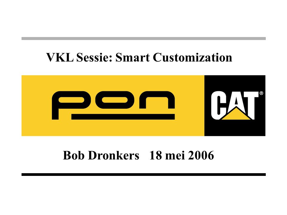 Bob Dronkers 18 mei 2006 VKL Sessie: Smart Customization