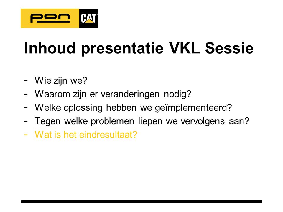 Inhoud presentatie VKL Sessie - Wie zijn we. - Waarom zijn er veranderingen nodig.