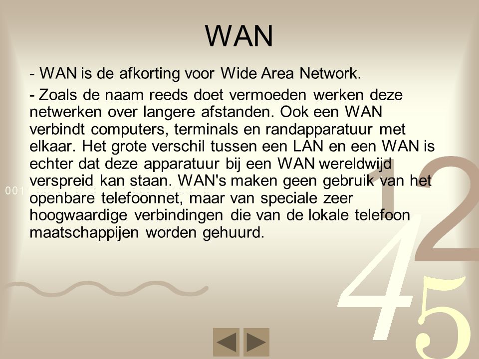 WAN - WAN is de afkorting voor Wide Area Network.