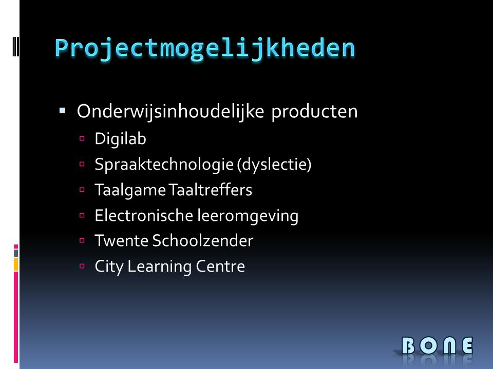  Onderwijsinhoudelijke producten  Digilab  Spraaktechnologie (dyslectie)  Taalgame Taaltreffers  Electronische leeromgeving  Twente Schoolzender  City Learning Centre