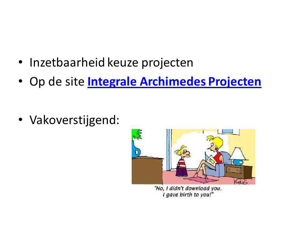 • Inzetbaarheid keuze projecten • Op de site Integrale Archimedes ProjectenIntegrale Archimedes Projecten • Vakoverstijgend: