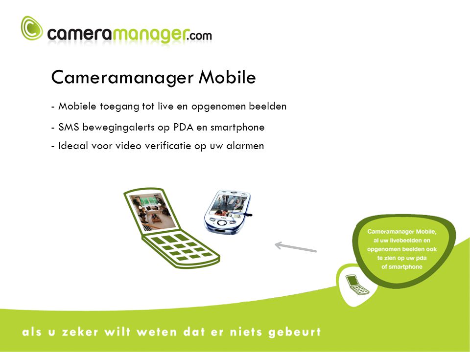 Cameramanager Mobile - Mobiele toegang tot live en opgenomen beelden - SMS bewegingalerts op PDA en smartphone - Ideaal voor video verificatie op uw alarmen