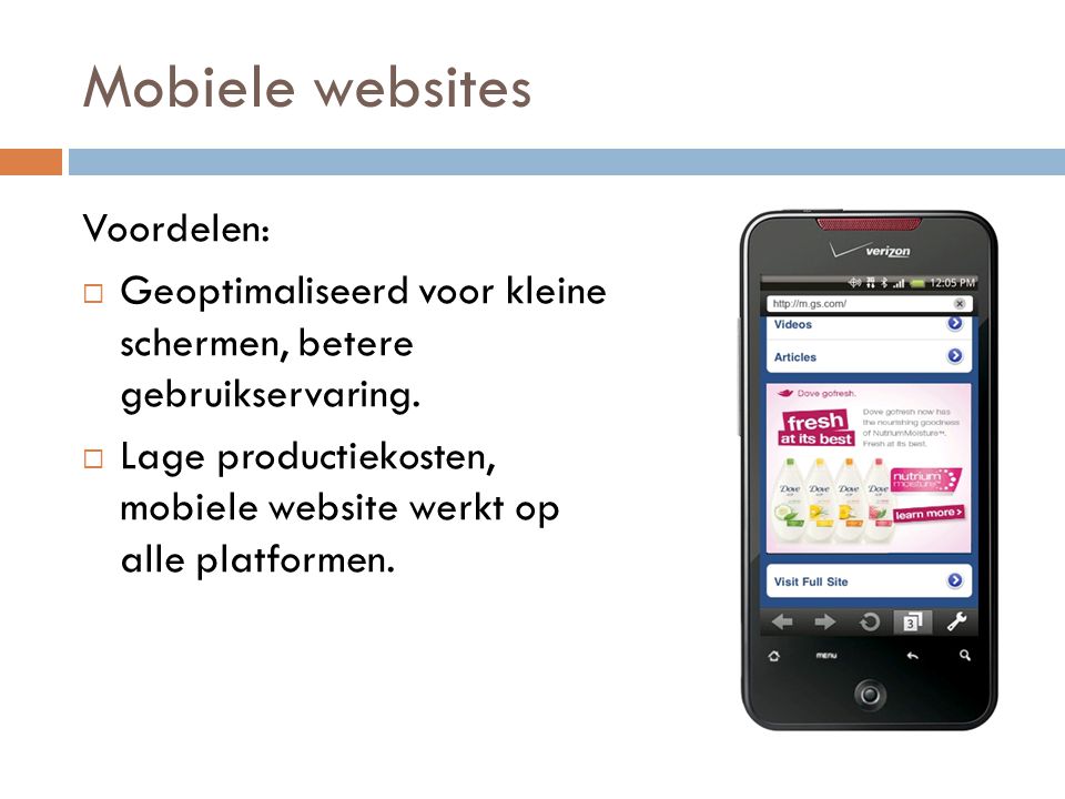Mobiele websites Voordelen:  Geoptimaliseerd voor kleine schermen, betere gebruikservaring.