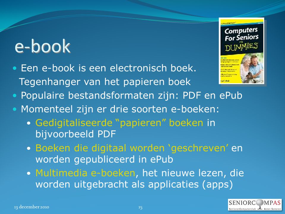 13 december e-book  Een e-book is een electronisch boek.
