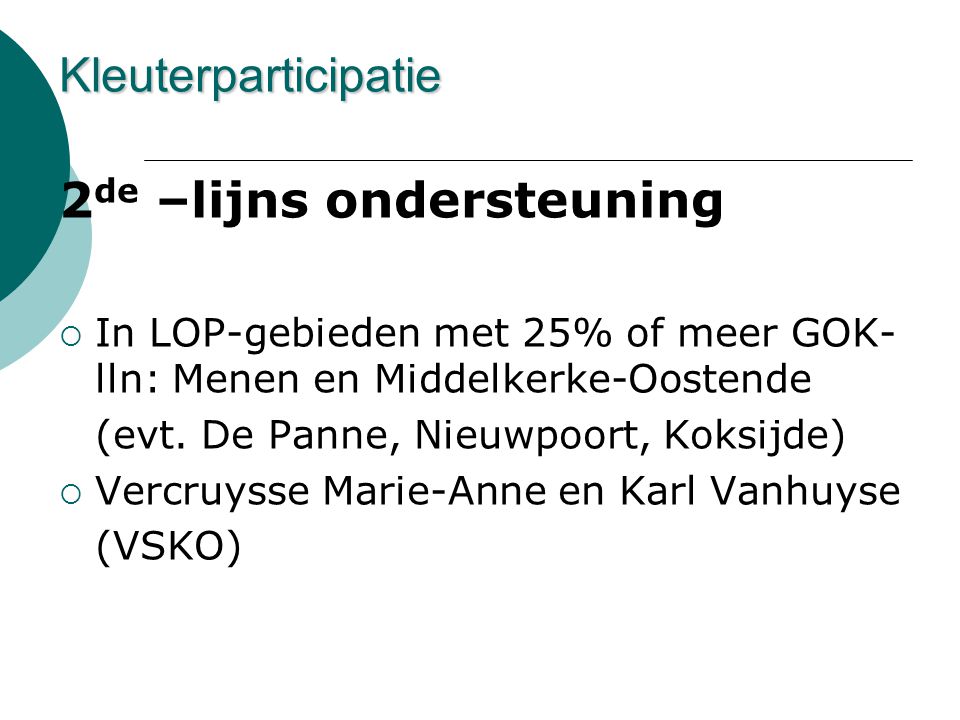 2 de –lijns ondersteuning  In LOP-gebieden met 25% of meer GOK- lln: Menen en Middelkerke-Oostende (evt.