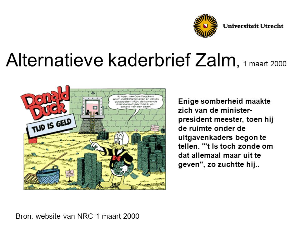 Alternatieve kaderbrief Zalm, 1 maart 2000 Enige somberheid maakte zich van de minister- president meester, toen hij de ruimte onder de uitgavenkaders begon te tellen.