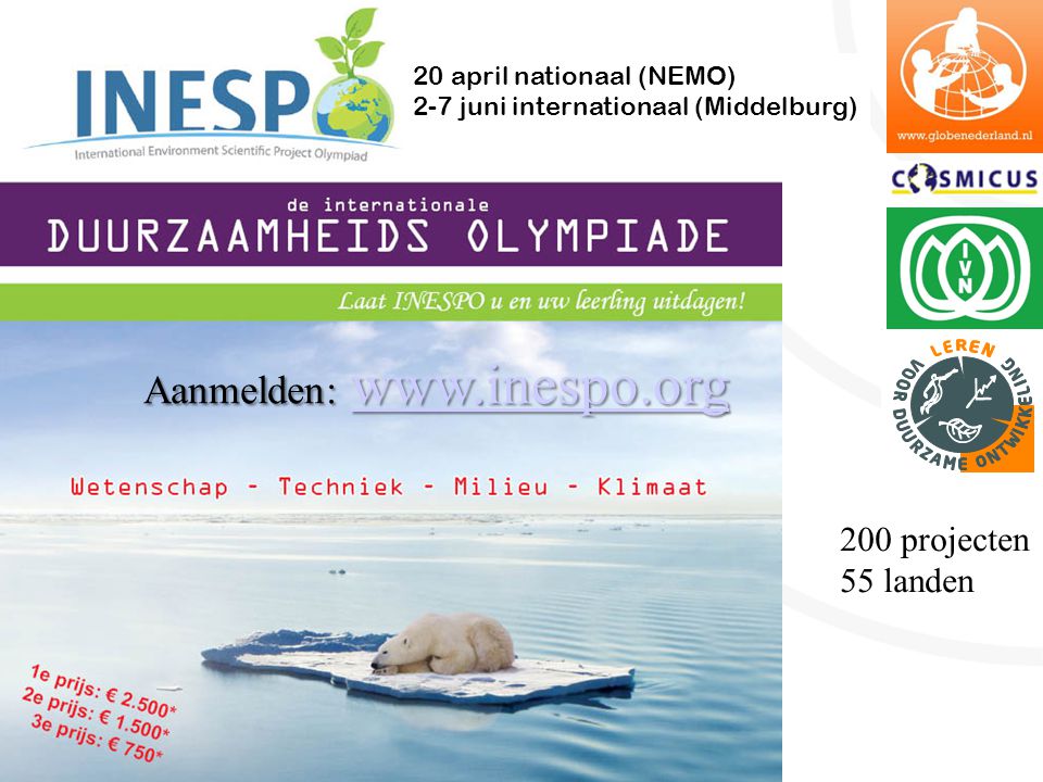 200 projecten 55 landen 20 april nationaal (NEMO) 2-7 juni internationaal (Middelburg) Aanmelden: