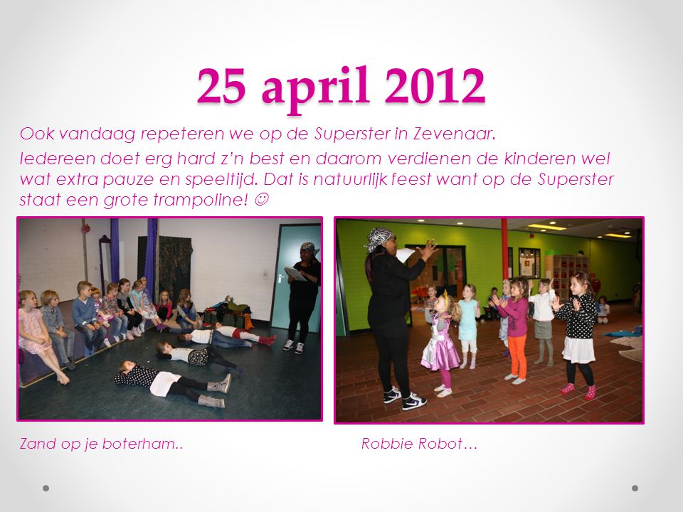 18 april 2012 • Vandaag oefenen we op de Superster in Zevenaar, daar hebben we een mooie theater ruimte!