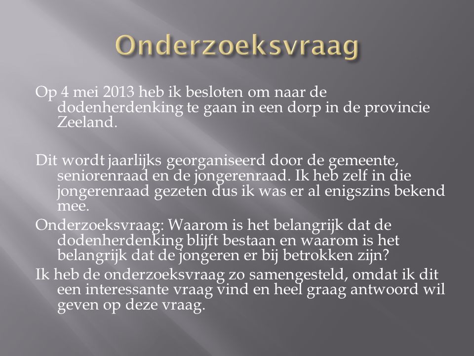 Op 4 mei 2013 heb ik besloten om naar de dodenherdenking te gaan in een dorp in de provincie Zeeland.