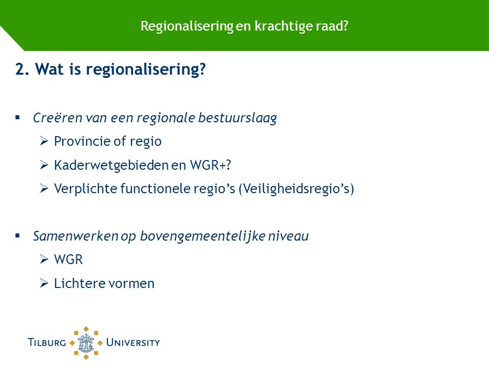 Regionalisering en krachtige raad. 2. Wat is regionalisering.
