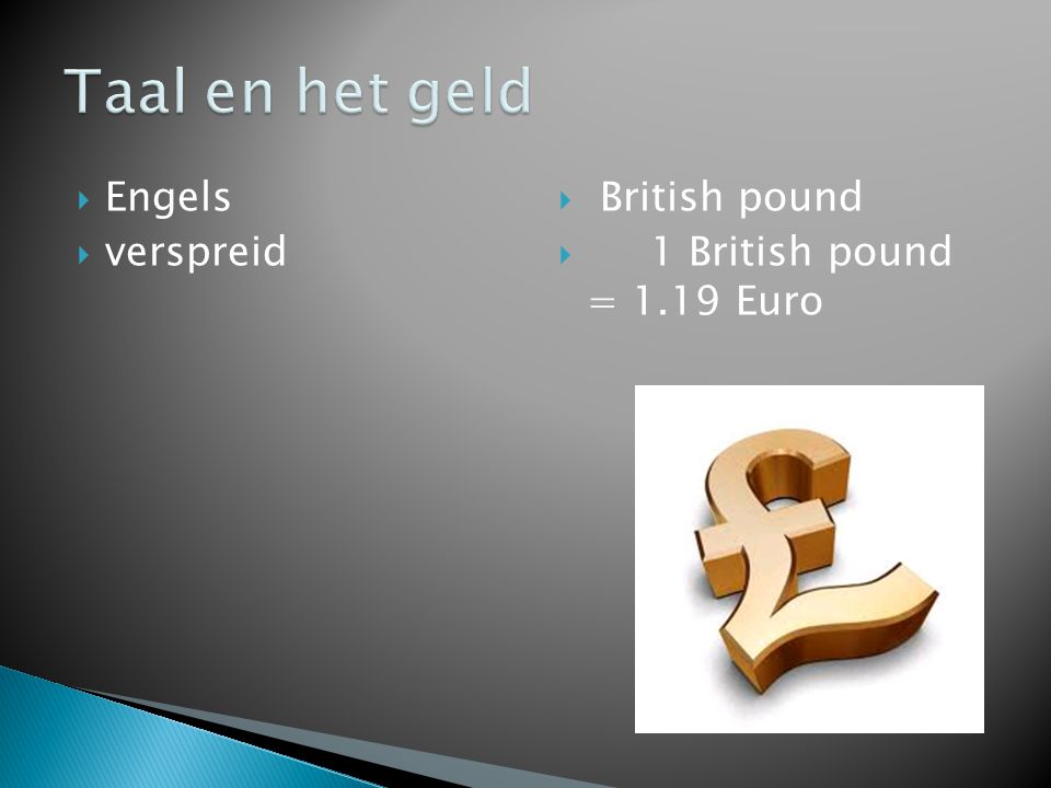  Engels  verspreid  British pound  1 British pound = 1.19 Euro
