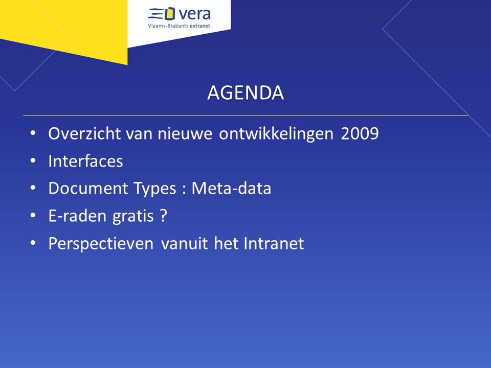 AGENDA • Overzicht van nieuwe ontwikkelingen 2009 • Interfaces • Document Types : Meta-data • E-raden gratis .