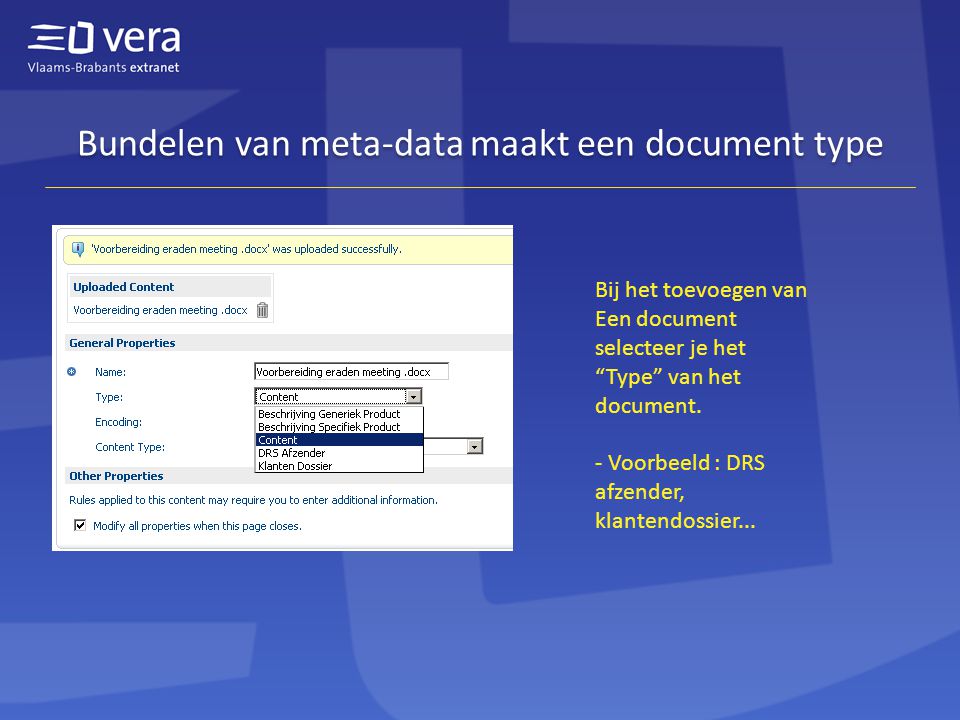 Bundelen van meta-data maakt een document type Bij het toevoegen van Een document selecteer je het Type van het document.