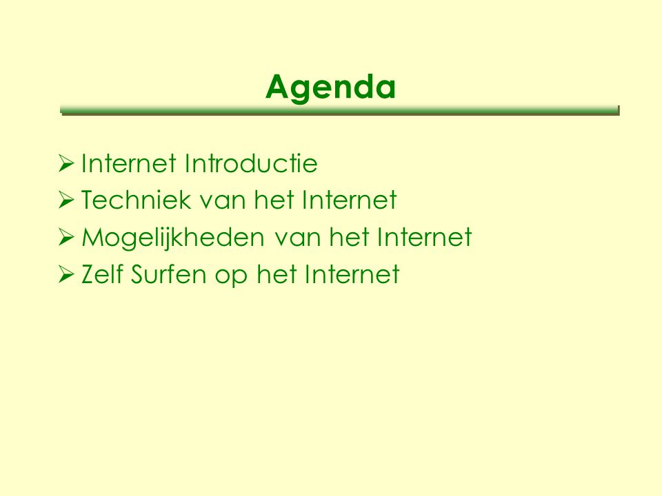 Agenda  Internet Introductie  Techniek van het Internet  Mogelijkheden van het Internet  Zelf Surfen op het Internet