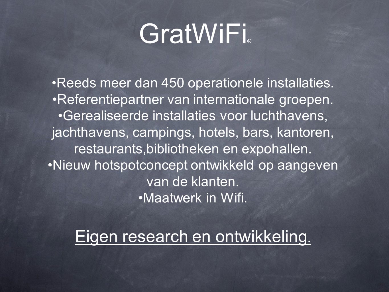 GratWiFi ® Reeds meer dan 450 operationele installaties.