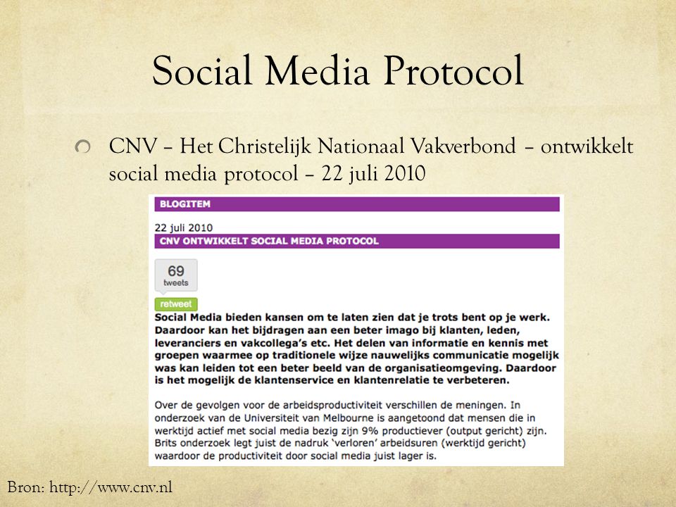Social Media Protocol CNV – Het Christelijk Nationaal Vakverbond – ontwikkelt social media protocol – 22 juli 2010 Bron: