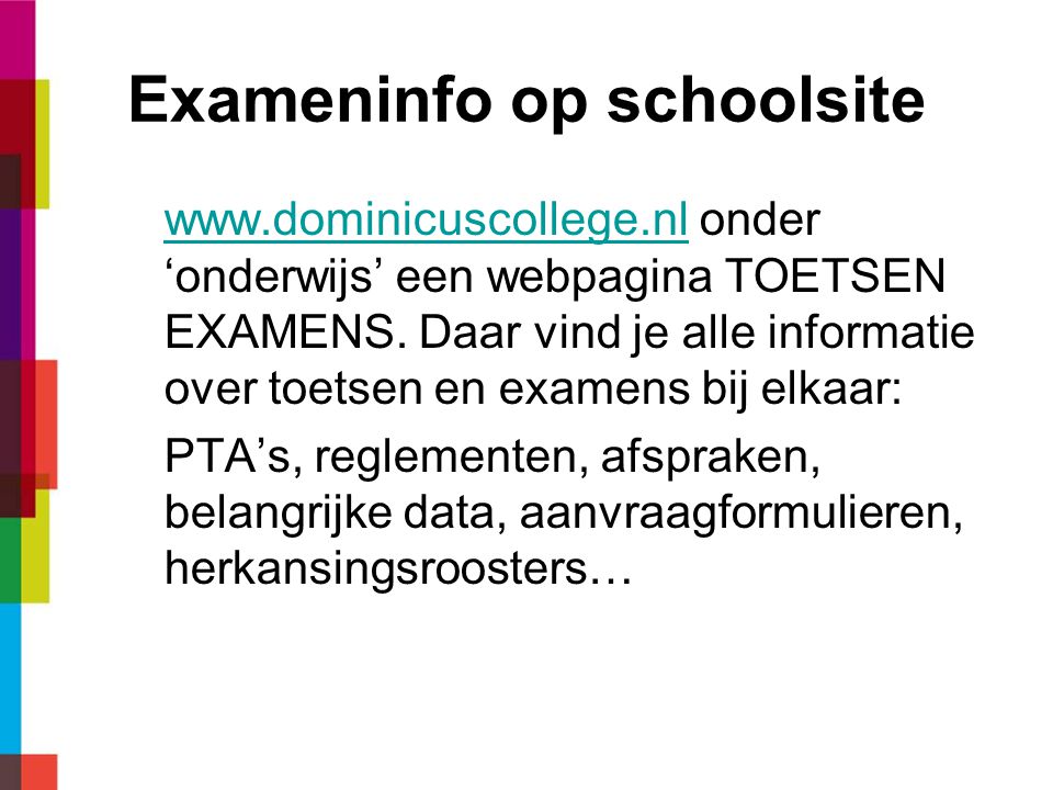 Exameninfo op schoolsite   onder ‘onderwijs’ een webpagina TOETSEN EXAMENS.
