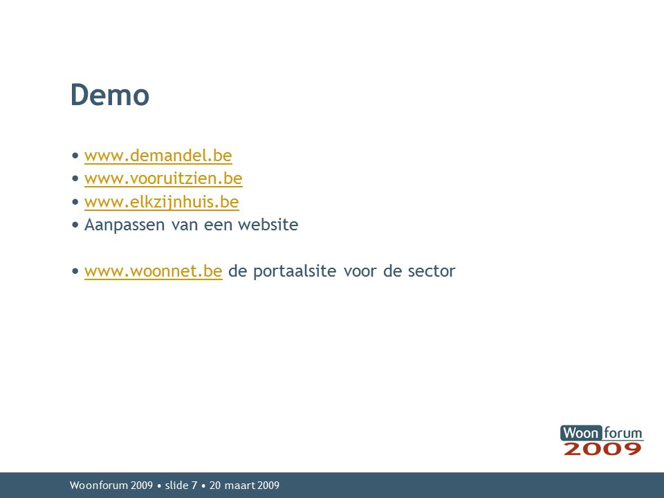 Woonforum 2009 slide 7 20 maart 2009 Demo Aanpassen van een website   de portaalsite voor de sector