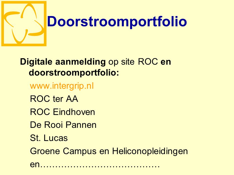 Doorstroomportfolio Digitale aanmelding op site ROC en doorstroomportfolio:   ROC ter AA ROC Eindhoven De Rooi Pannen St.