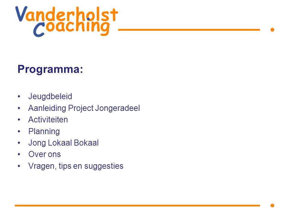 Programma: Jeugdbeleid Aanleiding Project Jongeradeel Activiteiten Planning Jong Lokaal Bokaal Over ons Vragen, tips en suggesties