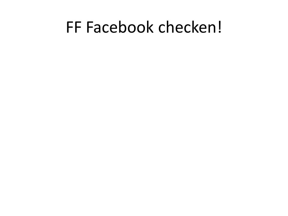 FF Facebook checken!