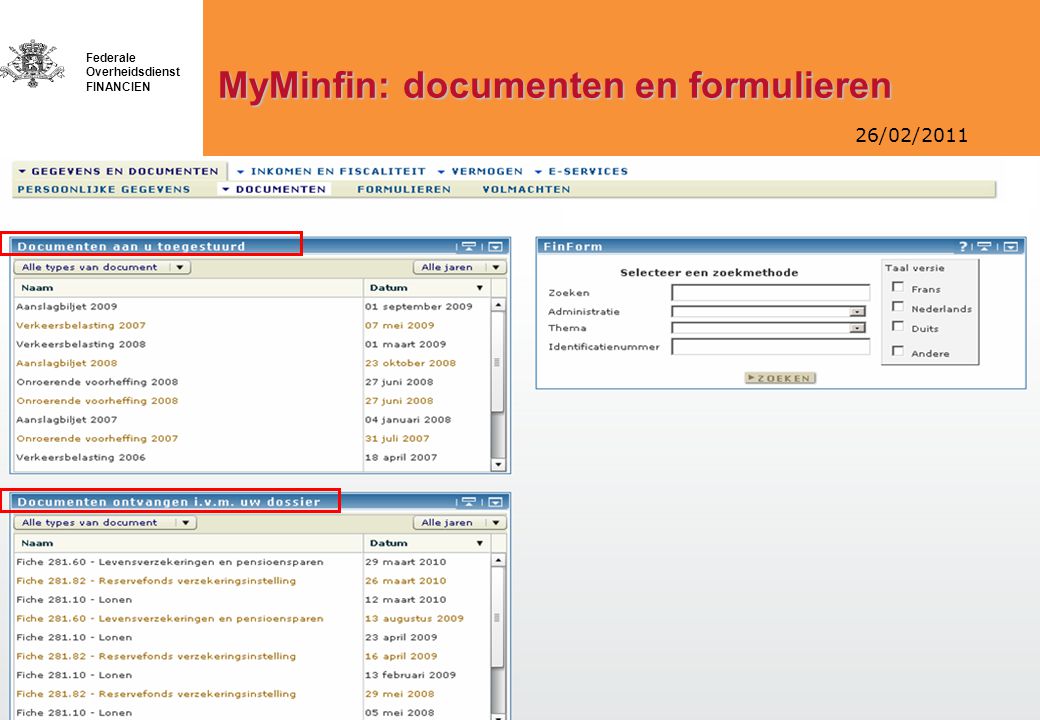 26/02/2011 Federale Overheidsdienst FINANCIEN MyMinfin: documenten en formulieren