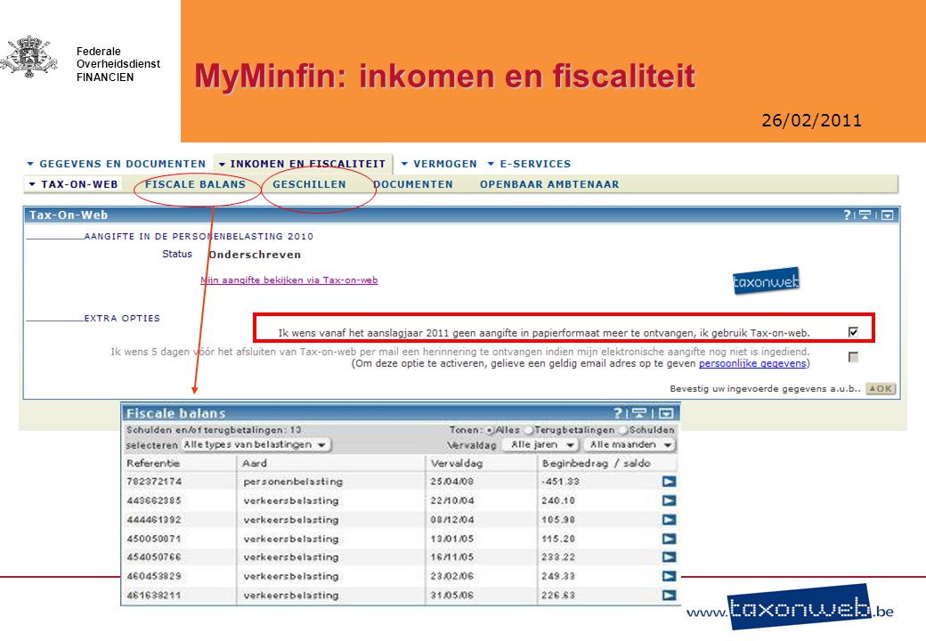 26/02/2011 Federale Overheidsdienst FINANCIEN MyMinfin: inkomen en fiscaliteit