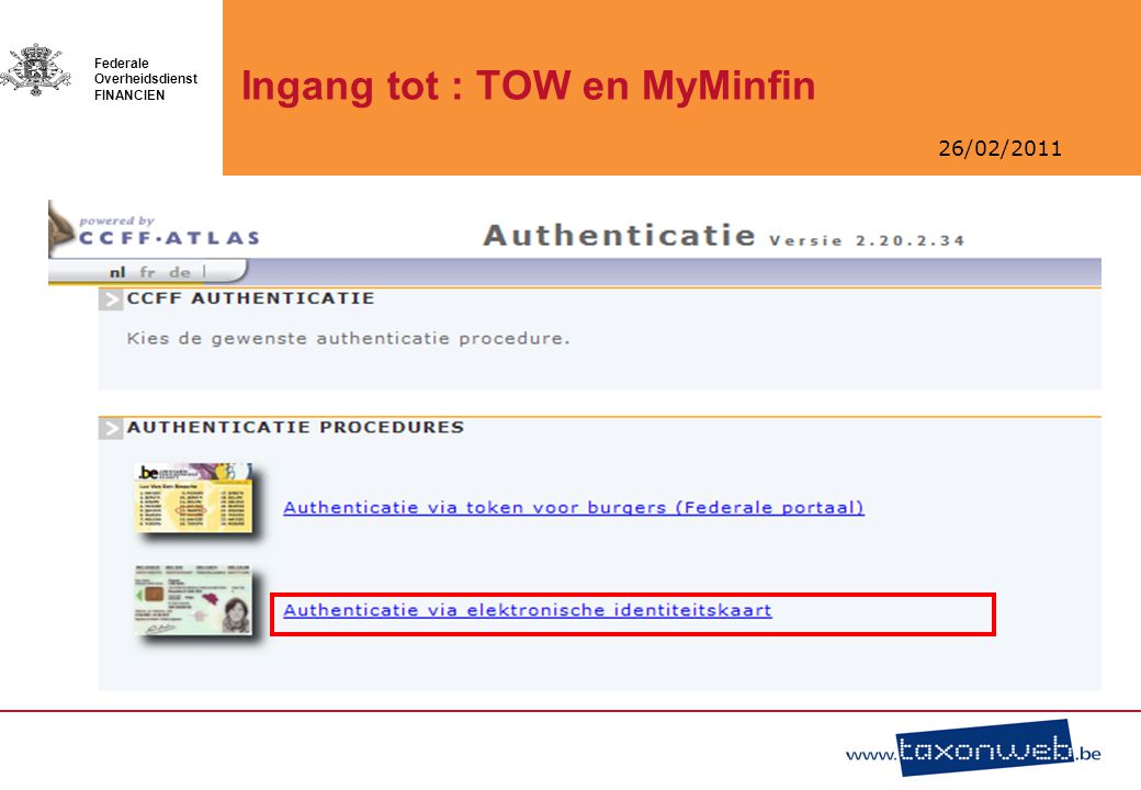 26/02/2011 Federale Overheidsdienst FINANCIEN Ingang tot : TOW en MyMinfin