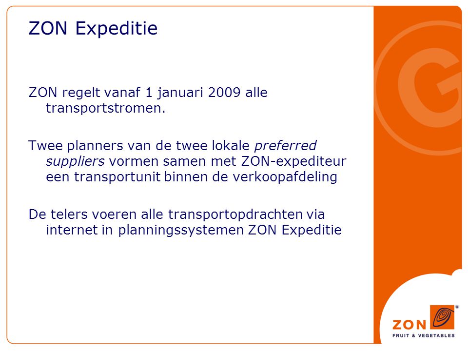 ZON Expeditie ZON regelt vanaf 1 januari 2009 alle transportstromen.