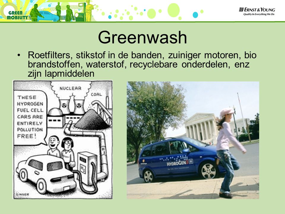 Greenwash Roetfilters, stikstof in de banden, zuiniger motoren, bio brandstoffen, waterstof, recyclebare onderdelen, enz zijn lapmiddelen