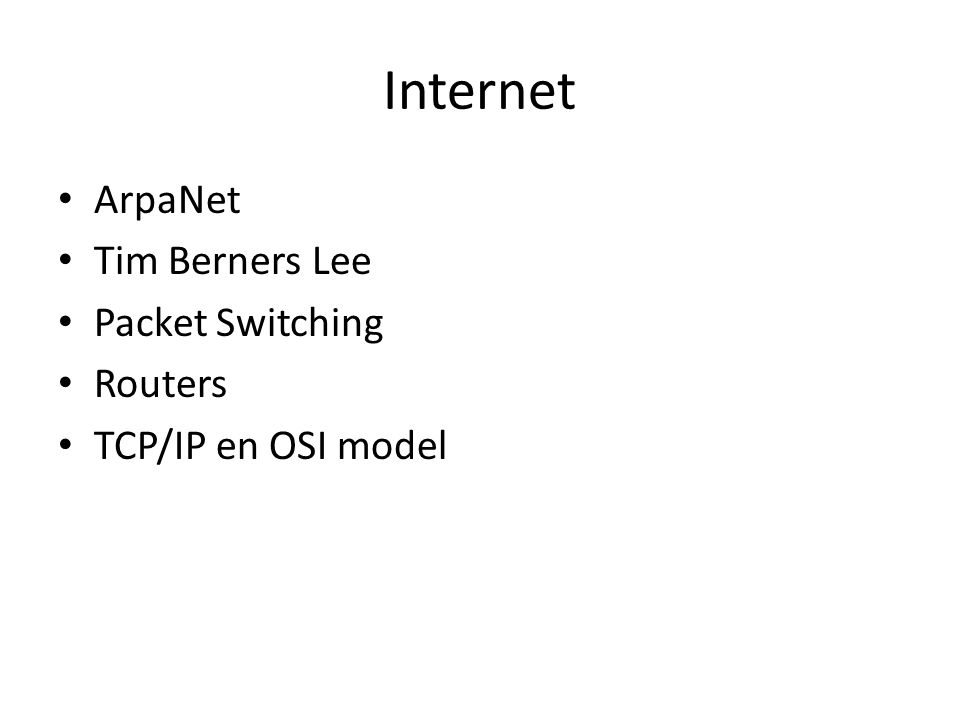 Internet ArpaNet Tim Berners Lee Packet Switching Routers TCP/IP en OSI model