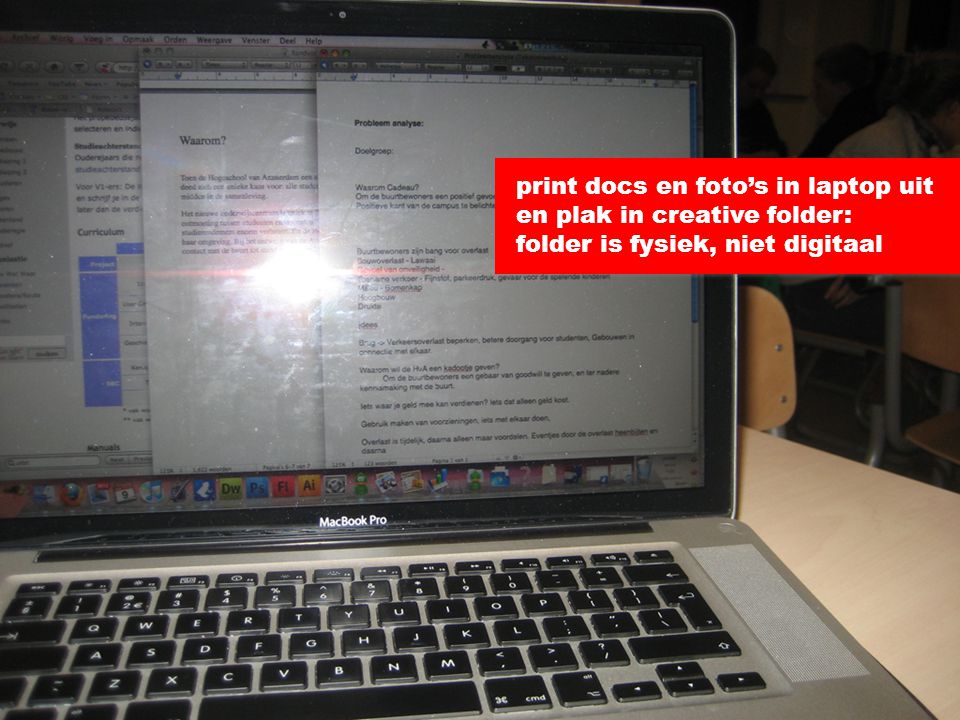 print docs en foto’s in laptop uit en plak in creative folder: folder is fysiek, niet digitaal