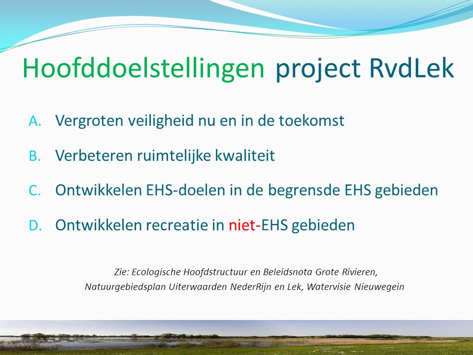 Hoofddoelstellingen project RvdLek A. Vergroten veiligheid nu en in de toekomst B.