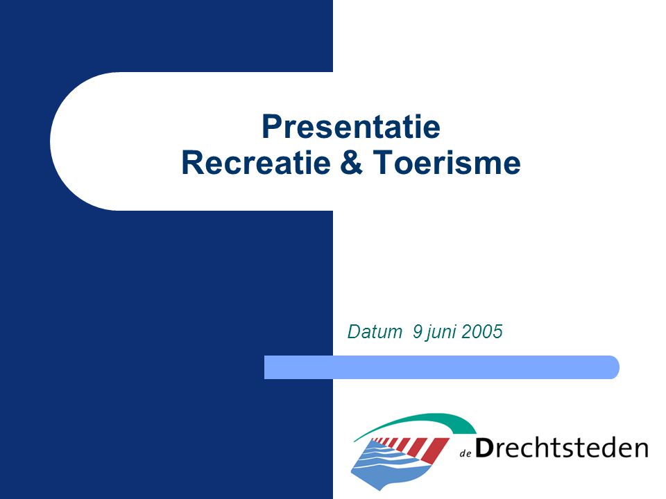 Presentatie Recreatie & Toerisme Datum 9 juni 2005