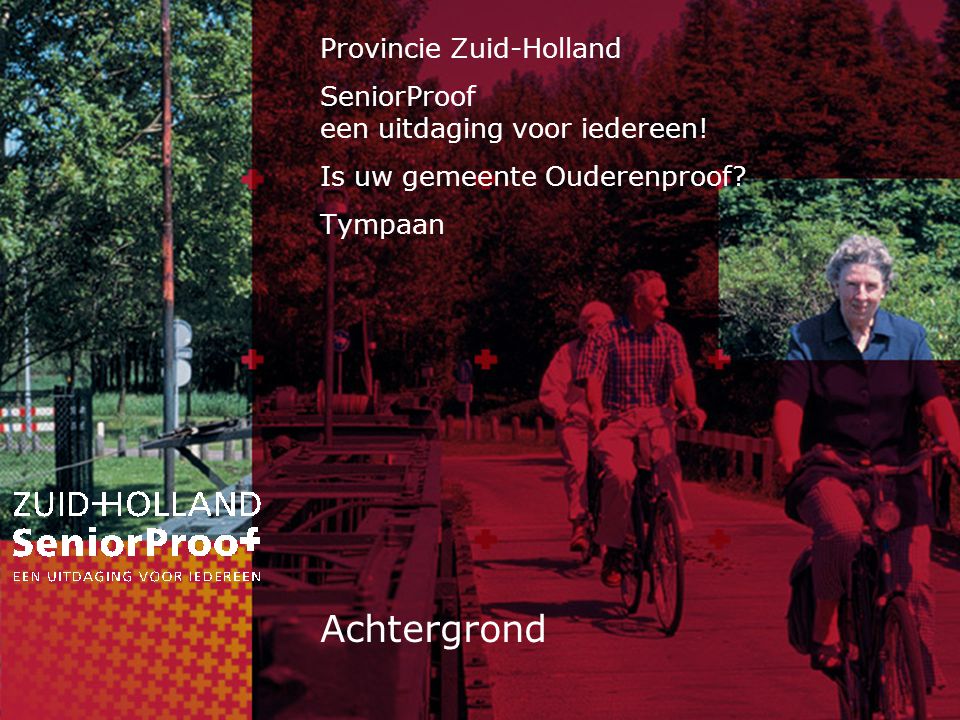 Achtergrond Provincie Zuid-Holland SeniorProof een uitdaging voor iedereen.