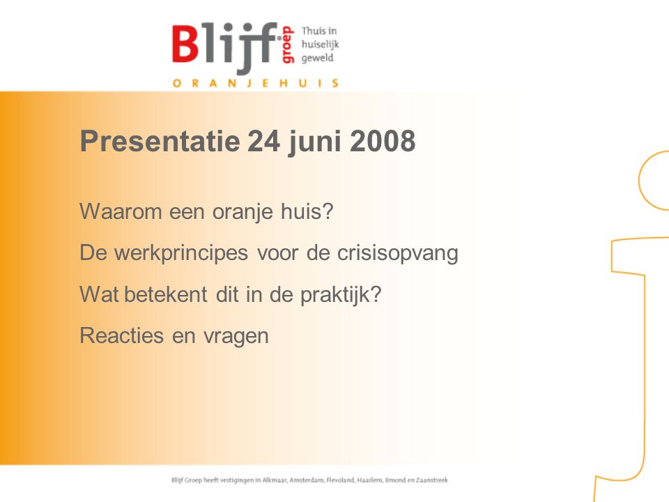 Presentatie 24 juni 2008 Waarom een oranje huis.