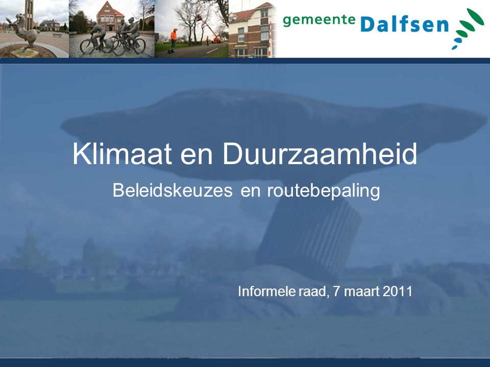 Klimaat en Duurzaamheid Beleidskeuzes en routebepaling Informele raad, 7 maart 2011