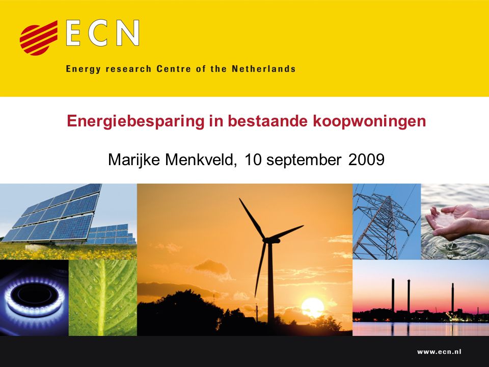 Energiebesparing in bestaande koopwoningen Marijke Menkveld, 10 september 2009